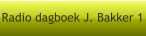 Radio dagboek J. Bakker 1