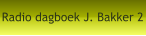 Radio dagboek J. Bakker 2